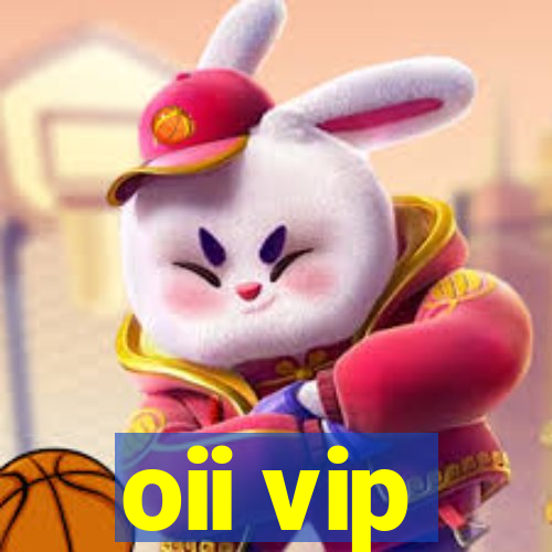 oii vip